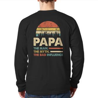 Papa The Man The Myth The Bad Influence Mens Dad Back Print Long Sleeve T-shirt | Mazezy