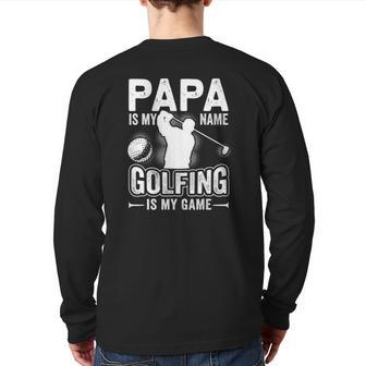 Papa Is My Name Golfing Is My Game Golf Back Print Long Sleeve T-shirt | Mazezy