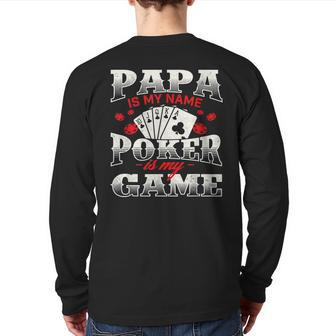Papa Is My Name Poker Is My Game Card Player Casino Gambler Back Print Long Sleeve T-shirt | Mazezy