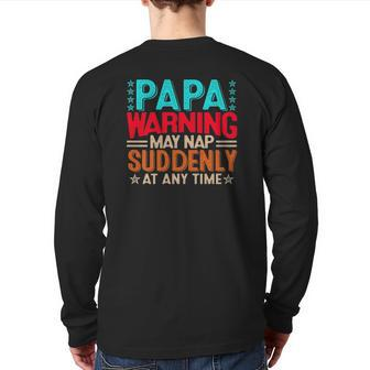 Papa Warning May Nap Suddenly At Any Time Dad Life Father's Day Back Print Long Sleeve T-shirt | Mazezy