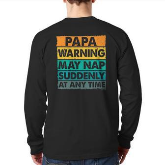 Papa Warning May Nap Suddenly At Any Time Vintage Father's Day Back Print Long Sleeve T-shirt | Mazezy