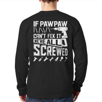 If Pawpaw Can't Fix It American Grandpa Father's Day Back Print Long Sleeve T-shirt | Mazezy
