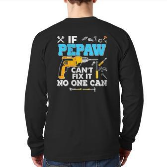 If Pepaw Can't Fix It No One Can Father's Day Papa Dad Back Print Long Sleeve T-shirt | Mazezy
