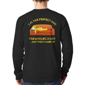 Im The Perfect Dad For 6 Hours A Day And Then I Wake Up Back Print Long Sleeve T-shirt | Mazezy CA