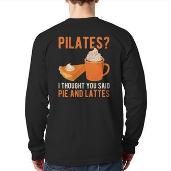 Pilates Pun Pie And Lattes Coffee Pumpkin Spice Lover Back Print Long Sleeve T-shirt | Mazezy