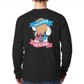 Pink Or Blue Dad Love You Gender Reveal Back Print Long Sleeve T-shirt | Mazezy