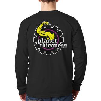 Planet Thiccness Gym Thickness Joke Workout Lover Back Print Long Sleeve T-shirt | Mazezy