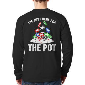 Poker I'm Just Here For The Pot Men Dad Papa Back Print Long Sleeve T-shirt | Mazezy