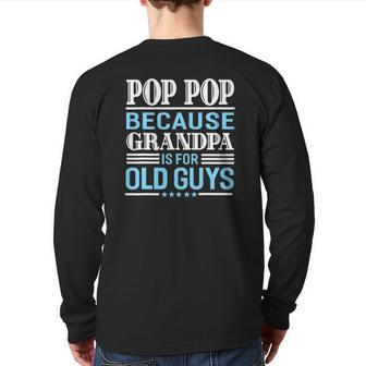 Pop Pop Father's Day Grandpa Sarcastic Humor Men Top Back Print Long Sleeve T-shirt | Mazezy