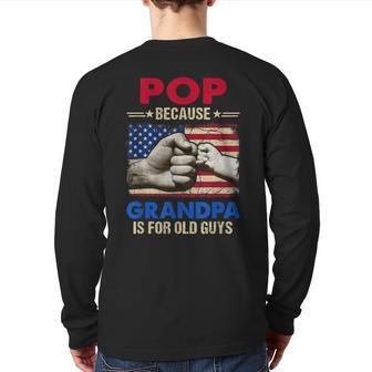 Pop Because Grandpa Is For Old Guys Usa Flag Grandpa Back Print Long Sleeve T-shirt | Mazezy