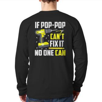 If Pop-Pop Can't Fix It No One Can Grandpa Dad Back Print Long Sleeve T-shirt | Mazezy