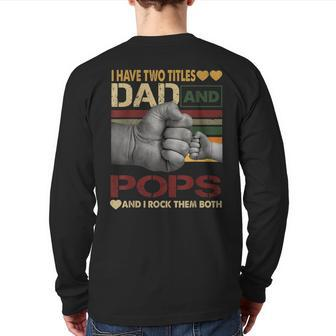 Pops For Men I Have Two Titles Dad And Pops Back Print Long Sleeve T-shirt | Mazezy