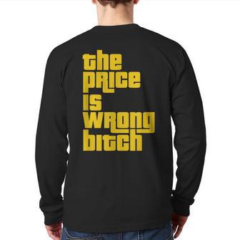 The Price Is Wrong Bitch Sarcasm Saying Back Print Long Sleeve T-shirt - Monsterry DE