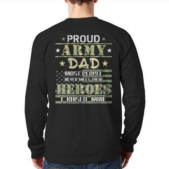 Proud Army Dad I Raised My Heroes Camouflage Graphics Army Back Print Long Sleeve T-shirt | Mazezy
