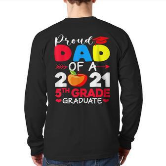 Proud Dad Of 2021 5Th Grade Graduate Father's Day Graduation Back Print Long Sleeve T-shirt | Mazezy