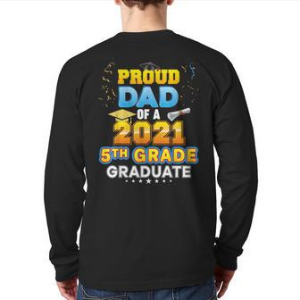 Proud Dad Of A 2021 5Th Grade Graduate Last Day School Fifth Back Print Long Sleeve T-shirt | Mazezy