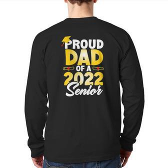 Proud Dad Of A 2022 Senior Class Of 2022 School Graduation Back Print Long Sleeve T-shirt | Mazezy