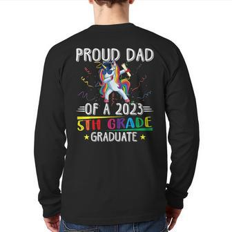 Proud Dad Of A 2023 5Th Grade Graduate Unicorn Dabbing Back Print Long Sleeve T-shirt | Mazezy DE