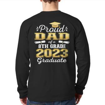 Proud Dad Of 2023 8Th Grade Graduate Family Middle School Back Print Long Sleeve T-shirt | Mazezy