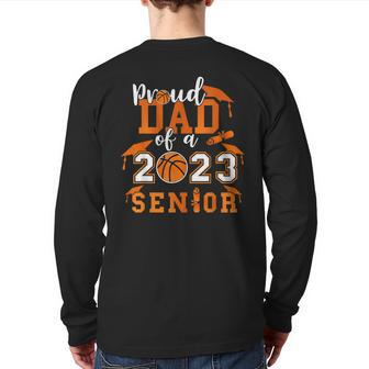 Proud Dad Of A 2023 Senior 23 Basketball Graduation Back Print Long Sleeve T-shirt | Mazezy