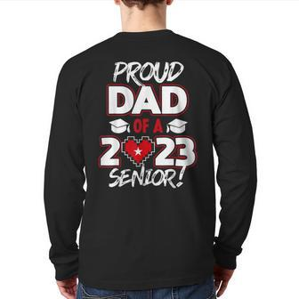 Proud Dad Of A 2023 Senior 2023 Class Of 2023 Senior Year Back Print Long Sleeve T-shirt | Mazezy