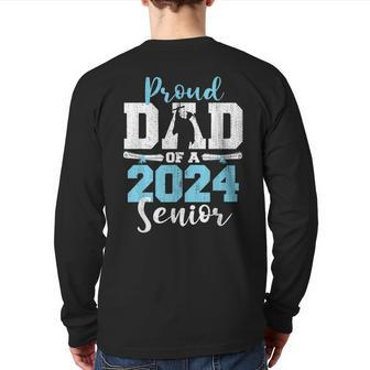 Proud Dad Of A 2024 24 Senior Graduate Seniors Graduation Back Print Long Sleeve T-shirt | Mazezy AU