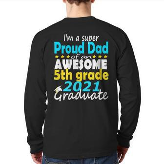 Proud Dad Of A 5Th Grade Graduate Here I Come Middle School Back Print Long Sleeve T-shirt | Mazezy