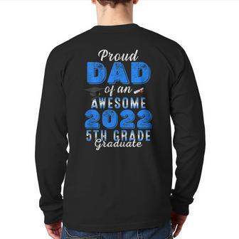 Proud Dad Of A Awesome 2022 5Th Grade Graduate Graduation Back Print Long Sleeve T-shirt | Mazezy UK