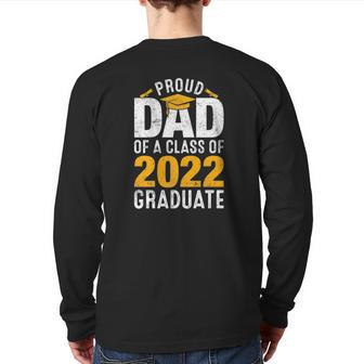 Proud Dad Of A Class Of 2022 Graduate Family Graduation Back Print Long Sleeve T-shirt | Mazezy