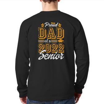 Proud Dad Of A Class Of 2022 Graduate Senior 2022 Daddy Back Print Long Sleeve T-shirt | Mazezy