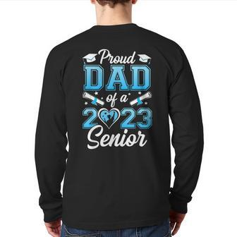 Proud Dad Of A Class 2023 23 Senior Graduate Graduation Back Print Long Sleeve T-shirt | Mazezy