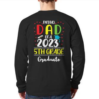 Proud Dad Of A Class Of 2023 5Th Grade Graduate Back Print Long Sleeve T-shirt | Mazezy