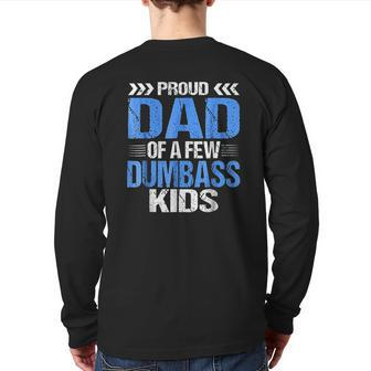 Proud Dad Of A Few Dumbass Kids Back Print Long Sleeve T-shirt | Mazezy