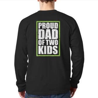 Proud Dad Of Two Kids Proud Daddy Back Print Long Sleeve T-shirt | Mazezy