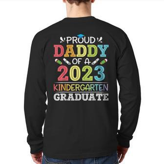 Proud Daddy Of A 2023 Kindergarten Graduate Son Daughter Dad Back Print Long Sleeve T-shirt | Mazezy
