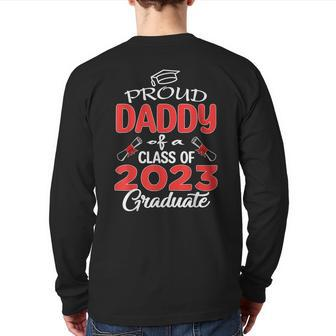 Proud Daddy Of A Class Of 2023 Graduate Senior 23 Dad Men Back Print Long Sleeve T-shirt | Mazezy