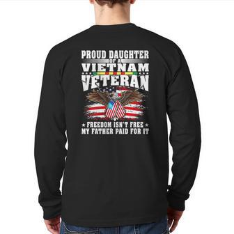 Proud Daughter Of A Vietnam Veteran Freedom Isn't Free Back Print Long Sleeve T-shirt | Mazezy