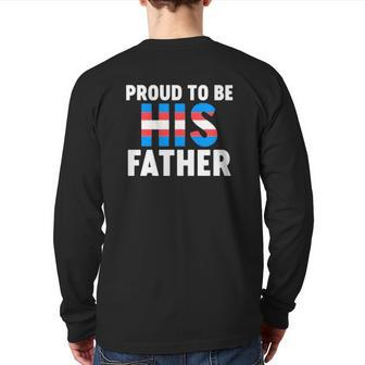 Proud To Be His Father Gender Identity Transgender Back Print Long Sleeve T-shirt | Mazezy