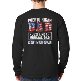 Puerto Rican Dad Just Like Normal Dad Except Much Cooler Father's Day American Flag Back Print Long Sleeve T-shirt | Mazezy