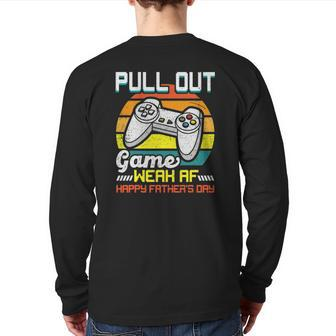 Pull Out Game Weak Af Happy Father's Day Back Print Long Sleeve T-shirt | Mazezy