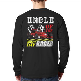 Race Car Party Uncle Of The Birthday Racer Racing Family Back Print Long Sleeve T-shirt - Monsterry AU