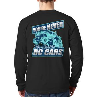 Rc Racing You're Never Too Old For Rc Cars Back Print Long Sleeve T-shirt - Monsterry