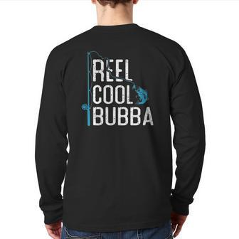 Reel Cool Bubba Fishing Father's Day Fisherman Bubba Back Print Long Sleeve T-shirt | Mazezy