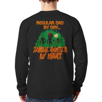 Regular Dad By Day Zombie Hunter By Night Halloween Single Dad S Back Print Long Sleeve T-shirt | Mazezy