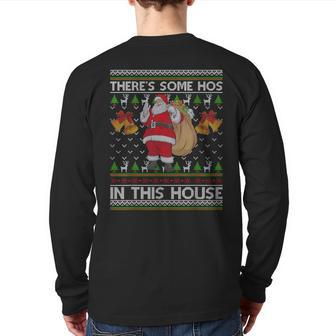 There's Some Hos In This House Santa Ugly Christmas Sweater Back Print Long Sleeve T-shirt - Thegiftio UK