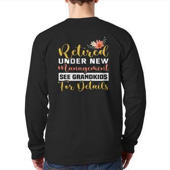 Retired Under New Management See Grandkids Retirement Back Print Long Sleeve T-shirt | Mazezy