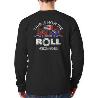 This Is How We Roll Freedom Convoy 2022 In Support Of Truckers Mandate Back Print Long Sleeve T-shirt | Mazezy