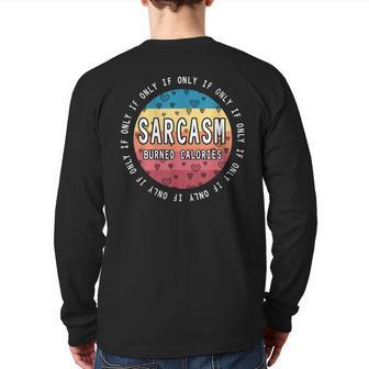 If Only Sarcasm Burned Calories Workout Quote Gym Back Print Long Sleeve T-shirt | Mazezy