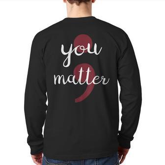 Semicolon You Matter Suicide Prevention Back Print Long Sleeve T-shirt - Monsterry