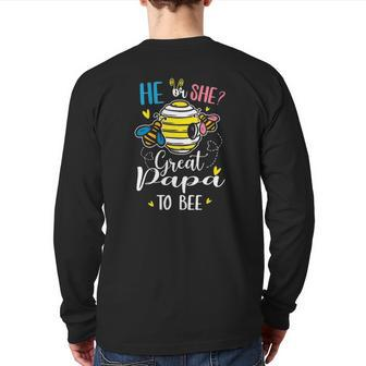 He Or She Great Papa To Bee Gender Reveal Back Print Long Sleeve T-shirt | Mazezy
